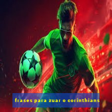 frases para zuar o corinthians